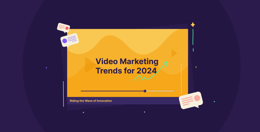 Video Marketing Trends For 2024 Riding The Wave Of Innovation
